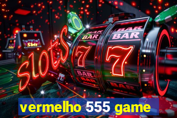 vermelho 555 game